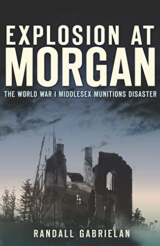 Explosion at Morgan: The World War I Middlesex Munitions Disaster