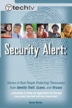 TechTV's Security Alert: Stories of Real People Protecting Themselves from Identity Theft, Viruses, and Scams