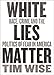 White Lies Matter: Race, Crime and the Politics of Fear (City Lights Open Media)