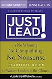 Just Lead!: A No Whining, No Complaining, No Nonsense Practical Guide for Women Leaders in the Church