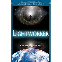 Lightworker: Understand Your Sacred Role as Healer, Guide, and Being of Light