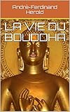 La Vie du Bouddha (French Edition) by André-Ferdinand Herold