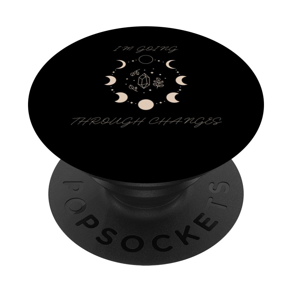I'm Going Through Changes - Moon Cycle Astrology Quote PopSockets Swappable PopGrip