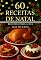 Livro "60 Receitas De Natal: Receitas Para A Sua Ceia De Natal"