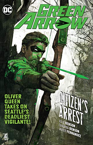 Green Arrow Vol. 7: Citizen's Arrest by Julie Benson, Shawna Benson