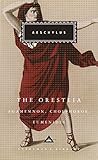 The Oresteia: Agamemnon, Choephoroe, Eumenides