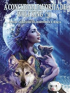 Livro A concubina favorita de Wolf King（3）: amor através da história e raça