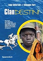 Clandestini: Una storia post-salgariana che viaggia dalle coste della Sicilia al Sahara; dalla Somalia al lago Vittoria; in un turbine di suspence (Italian Edition)