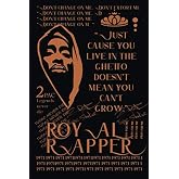 Tupac Shakur ''Just cause you live in the ghetto doesn't mean you can't grow'' royal design: Rhyme Pages Rap Notebook, Songwriting Journal, Hip Hop ... Music Notebook, Rap Artists and Songwriters