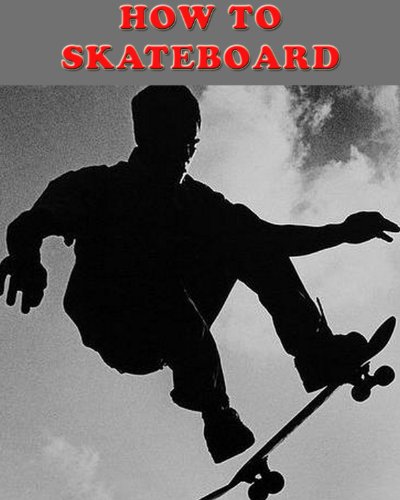 How To Skateboard