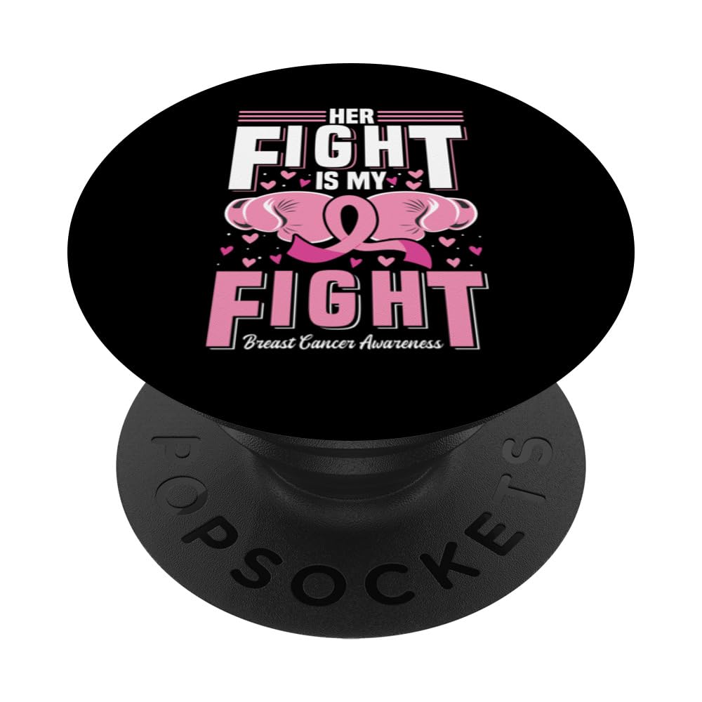 Breast Cancer Her Fight Is My Fight Breast Cancer Awareness PopSockets Swappable PopGrip