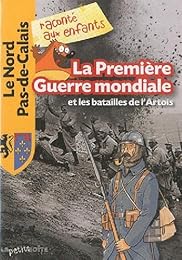 La  Première guerre mondiale et les batailles de l'Artois
