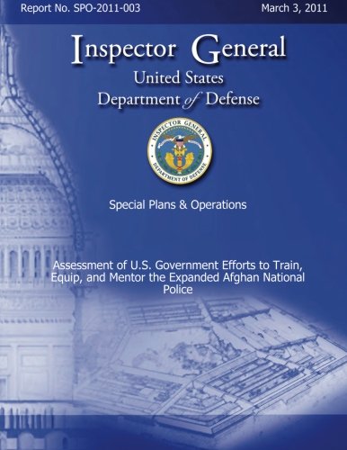 Special Plans & Operations Report No. SPO-2011-003 - Assessment of U.S. Government Efforts to Train, Equip, and Mentor the Expanded Afghan National Police