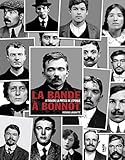 La bande à Bonnot : A travers la presse de l'époque by