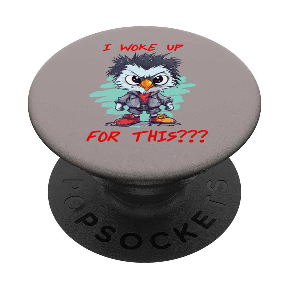 I woke up for this, angry chicken, crabby bird PopSockets Swappable PopGrip