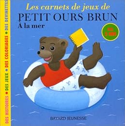 Les  carnets de jeux de Petit ours brun à la mer...