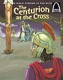 The Centurion at the Cross - Arch Book (Arch Books)