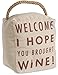 Pavilion Gift Company Open Door Decor - Welcome I Hope You Brought Wine! Cream Door Stopper with Handle,Off White