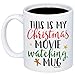 MyCozyCups Christmas Mugs - This Is My Christmas Movie Watching Mug - Funny Cute Jolly Festive 11oz Xmas Cup For Best Friend, Sister, Mom, Girlfriend, Santa Claus Lovers - Holidays Teacup