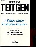 Image de Faites entrer le témoin suivant: 1940-1958 : de la Résistance à la Ve République (L'Histoire et nous) (French Edition)