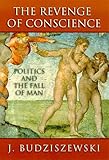 The Revenge of Conscience: Politics and the Fall of Man
