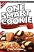 One Smart Cookie: All Your Favorite Cookies, Squares, Brownies and Biscotti...With Less Fat by Julie Van Rosendaal