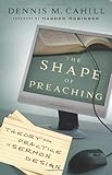 Shape of Preaching, The: Theory and Practice in Sermon Design