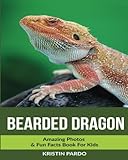 Bearded Dragon: Amazing Photos & Fun Facts Book For Kids