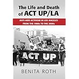 The Life and Death of ACT UP/LA: Anti-AIDS Activism in Los Angeles from the 1980s to the 2000s