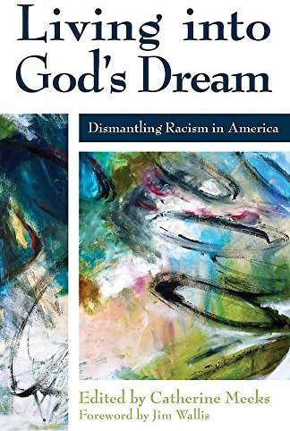 Living into God's Dream: Dismantling Racism in America