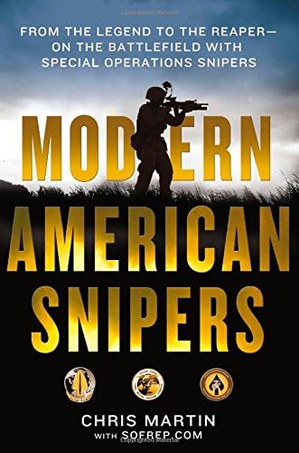 Modern American Snipers: From The Legend to The Reaper---on the Battlefield with Special Operations Snipers Hardcover – December 16, 2014