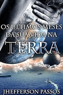 Livro OS ÚLTIMOS MESES DA SUA VIDA NA TERRA