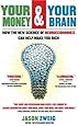 Your Money and Your Brain: How the New Science of Neuroeconomics Can Help Make You Rich