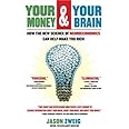 Your Money and Your Brain: How the New Science of Neuroeconomics Can Help Make You Rich