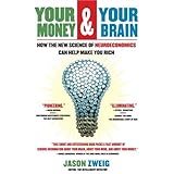 Your Money and Your Brain: How the New Science of Neuroeconomics Can Help Make You Rich