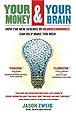 Your Money and Your Brain: How the New Science of Neuroeconomics Can Help Make You Rich