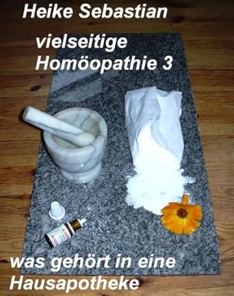 Vielseitige Homoopathie 3 Was Gehort In Eine Hausapotheke German Edition Kindle Edition By Sebastian Heike Professional Technical Kindle Ebooks Amazon Com Vielseitige Homoopathie 3 Was Gehort In Eine Hausapotheke German Edition Kindle Edition By Sebastian Heike Professional Technical Kindle Ebooks Amazon Com