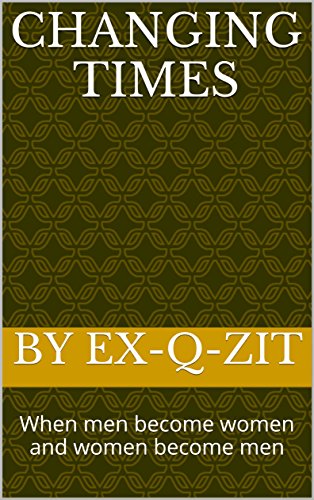 CHANGING TIMES - GENDER ROLE REVERSAL STORY: When men become women and women become men