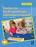 Situations-jeux pour des apprentissages mathématiques en maternelle (GS) (1Cédérom) by