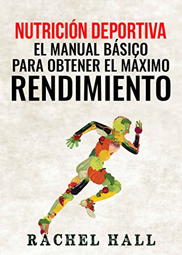 Ebook Nutrición Deportiva: El Manual Básico Para Obtener El Máximo Rendimiento (Sports Nutrition) (Span [P.D.F]