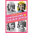 Confessions of a Prairie Bitch: How I Survived Nellie Oleson and Learned to Love Being Hated
