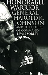 Honorable Warrior: General Harold K. Johnson and the Ethics of Command (Modern War Studies (Paperback))