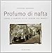 Profumo di nafta. uomini e camion sulle strade del mondo - Pasquale Caccavale, Beppe Salussoglia