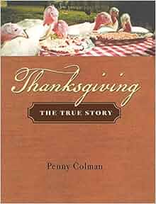 Amazon.com: Thanksgiving: The True Story (9780805082296 ...