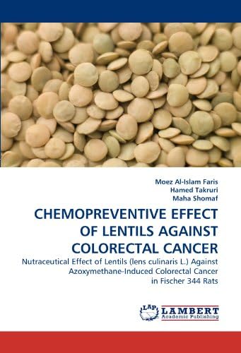 CHEMOPREVENTIVE EFFECT OF LENTILS AGAINST COLORECTAL CANCER: Nutraceutical Effect of Lentils (lens culinaris L.) Against Azoxymethane-Induced Colorectal Cancer in Fischer 344 Rats