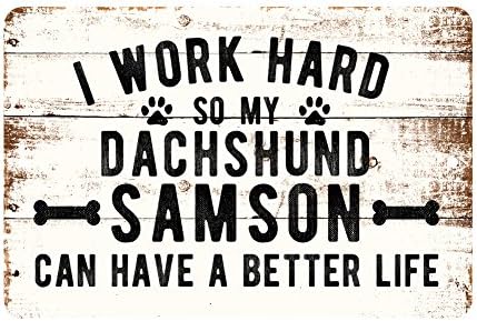 Personalized Rustic I Work Hard So My Dachsund Can Have a Better Life Metal Sign