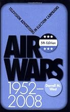Air Wars: Television Advertising In Election Campaigns, 1952-2008, 5th Edition