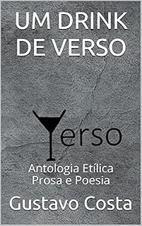 Livro Um Drink de Verso: Antologia Etílica Prosa e Poesia