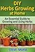 DIY HERBS GROWING AT HOME: An Essential Guide to Growing and Using Herbs by 