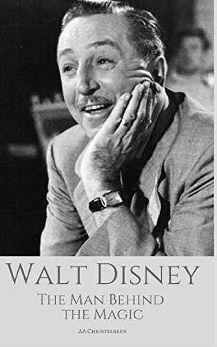 WALT DISNEY: The Man Behind The Magic: A Walt Disney Biography